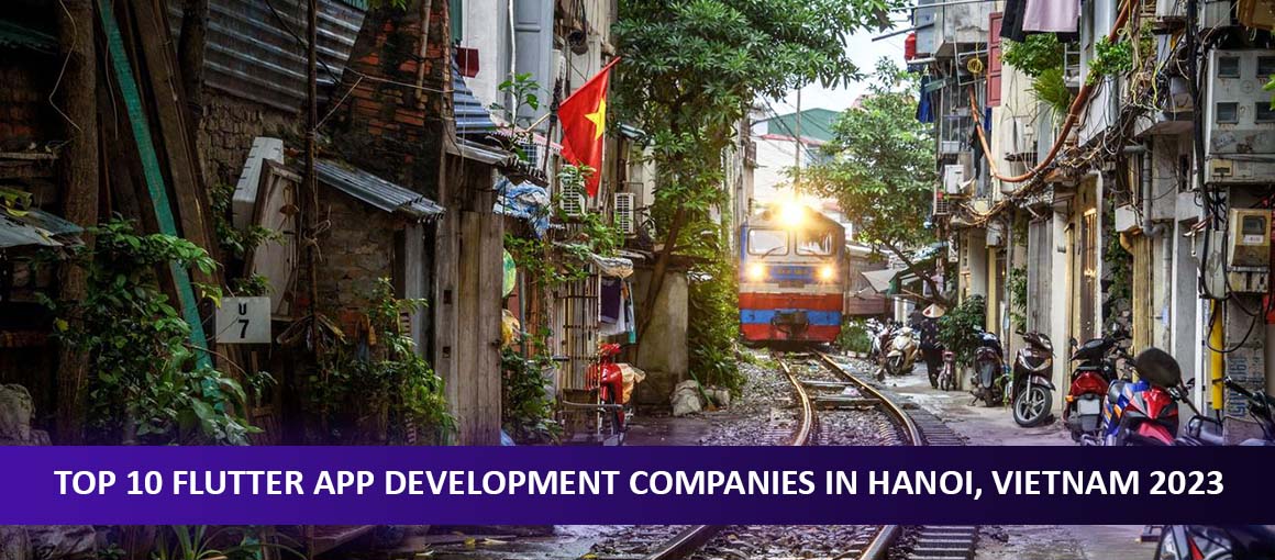 Top 10 Flutter App Development Companies in Hanoi, Vietnam 2023