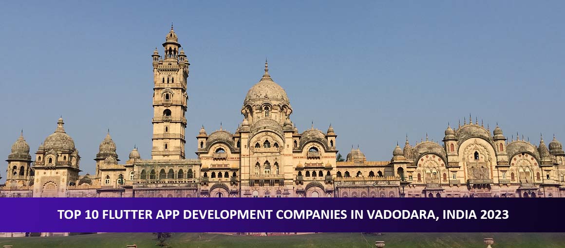 Top 10 Flutter App Development Companies in Vadodara, India