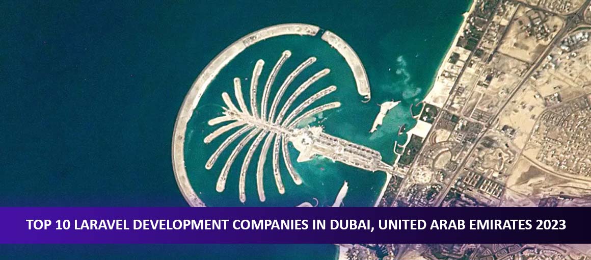Top 10 Laravel Development Companies in Dubai, United Arab Emirates