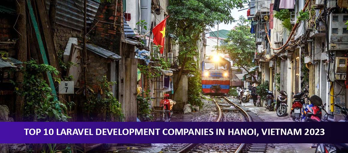 Top 10 Laravel Development Companies in Hanoi, Vietnam 2023