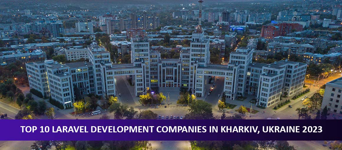 Top 10 Laravel Development Companies in Kharkiv, Ukraine 2023