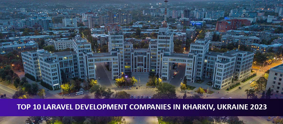 Top 10 Laravel Development Companies in Kharkiv, Ukraine