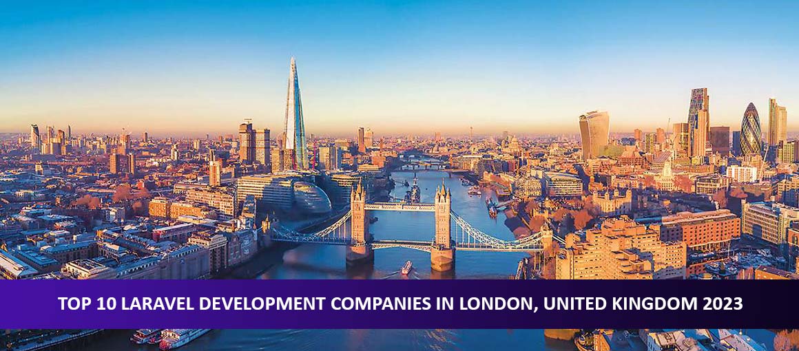 Top 10 Laravel Development Companies in London, United Kingdom 2023