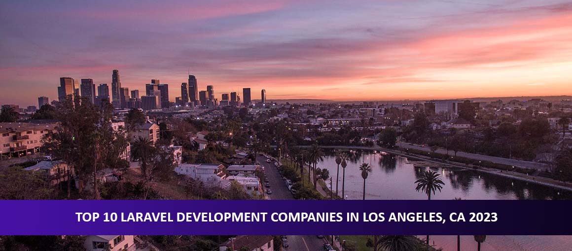 Top 10 Laravel Development Companies in Los Angeles, CA 2023