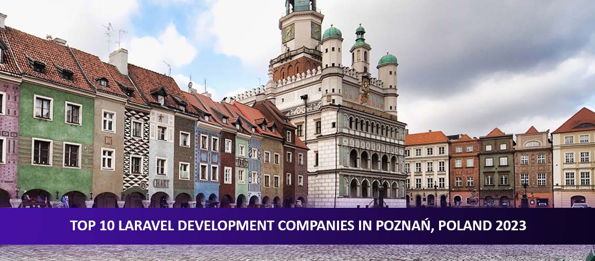 Top 10 Laravel Development Companies in Poznań, Poland 2023