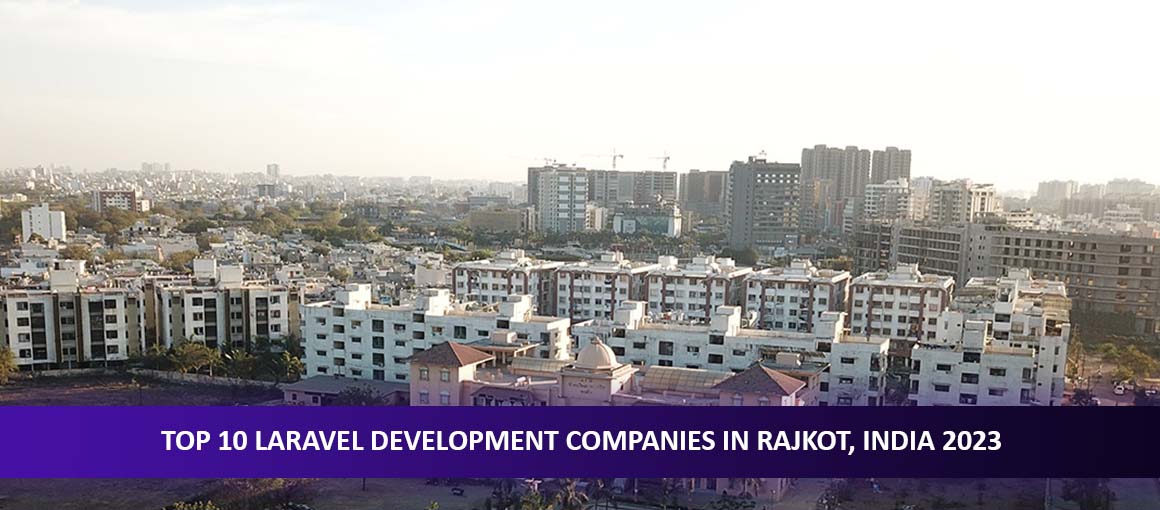 Top 10 Laravel Development Companies in Rajkot, India 2023