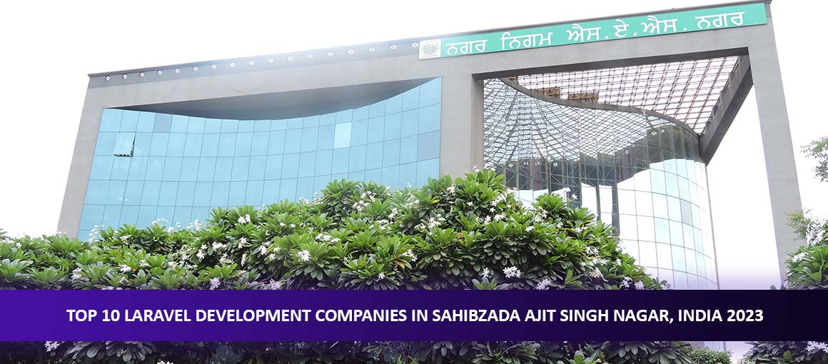 Top 10 Laravel Development Companies in Sahibzada Ajit Singh Nagar, India 2023