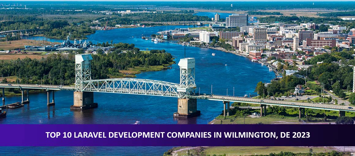 Top 10 Laravel Development Companies in Wilmington, DE 2023