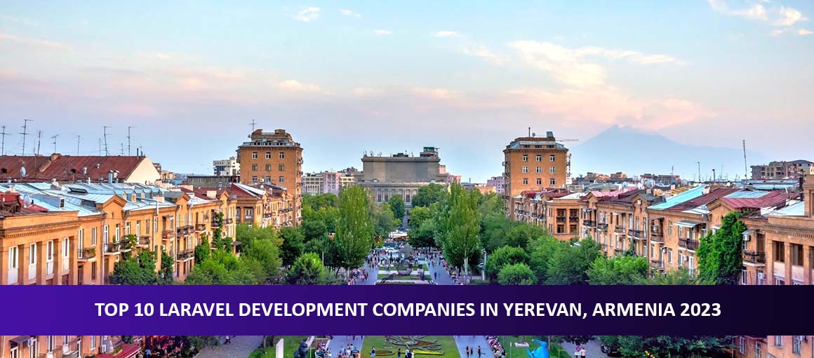 Top 10 Laravel Development Companies in Yerevan, Armenia 2023