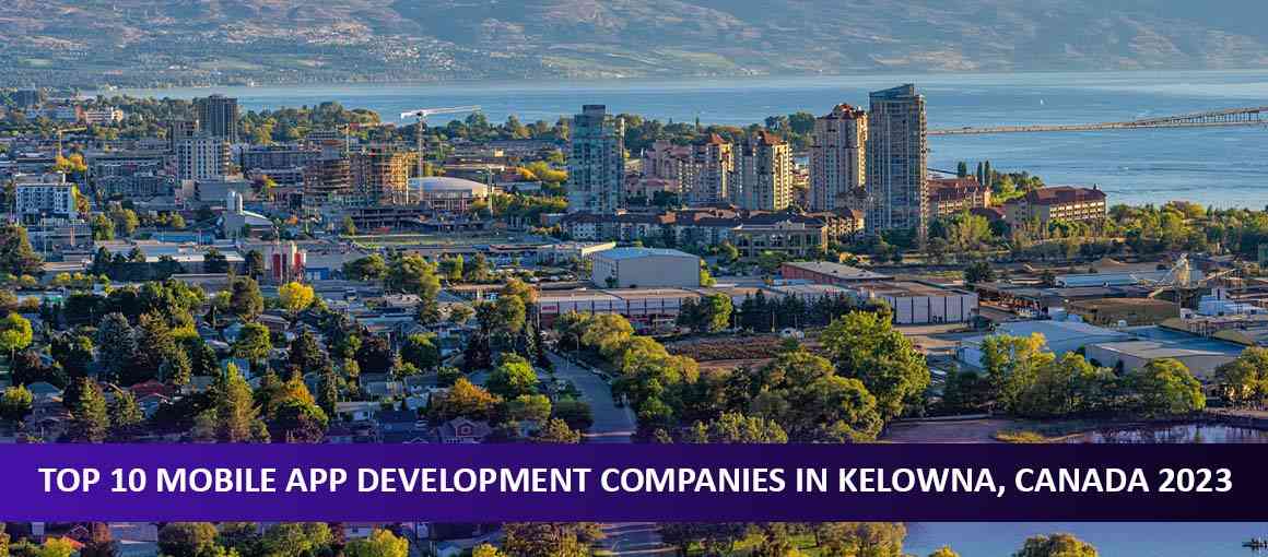 Top 10 Mobile App Development Companies in Kelowna, Canada 2023