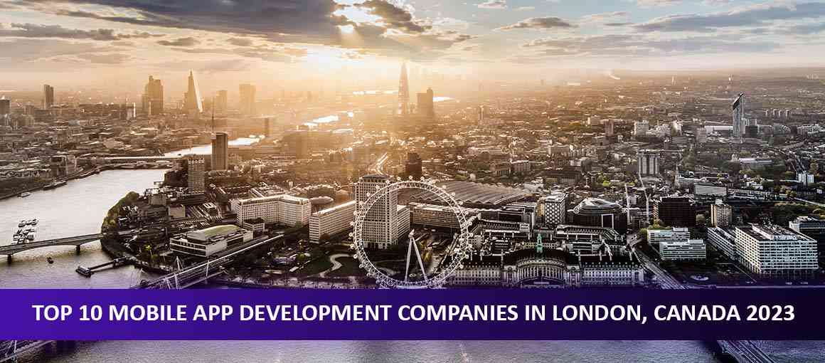 Top 10 Mobile App Development Companies in London, Canada 2023