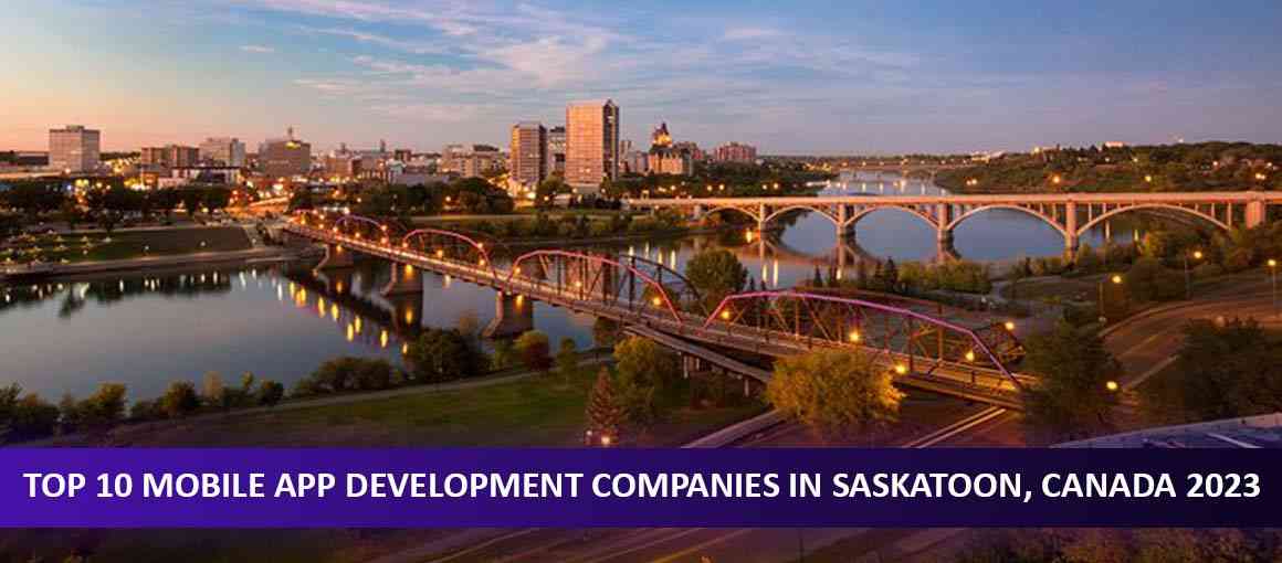 Top 10 Mobile App Development Companies in Saskatoon, Canada 2023