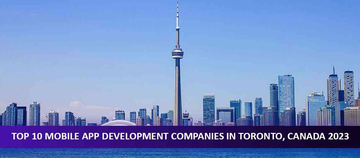 Top 10 Mobile App Development Companies in Toronto, Canada 2023