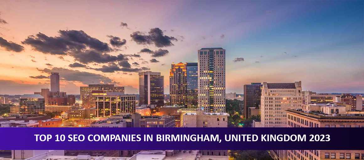 Top 10 SEO Companies in Birmingham , United Kingdom 2023