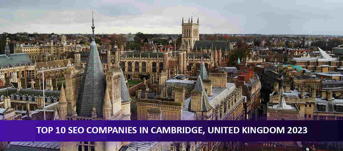 Top 10 SEO Companies in Cambridge, United Kingdom