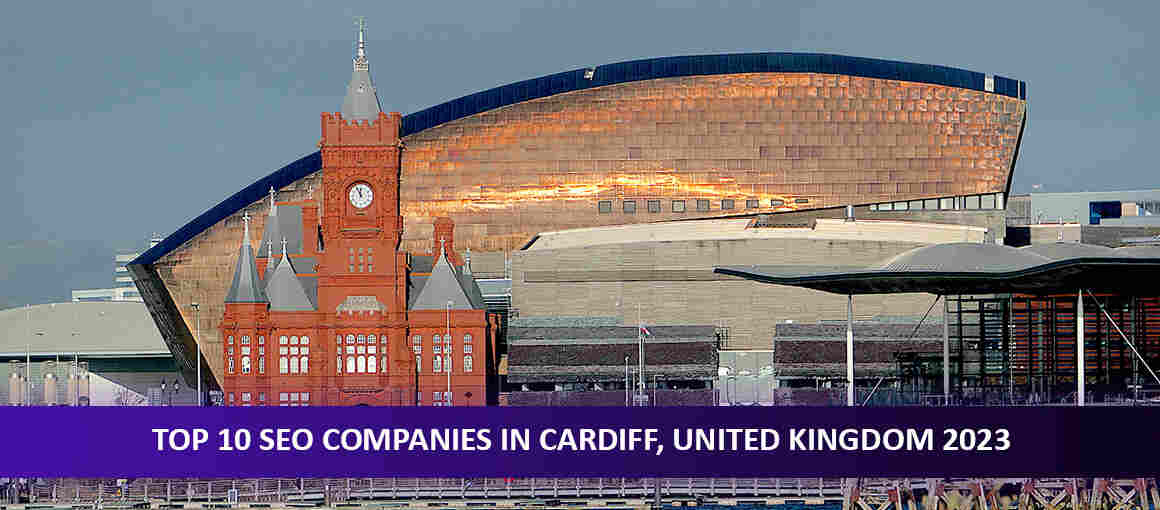 Top 10 SEO Companies in Cardiff, United Kingdom