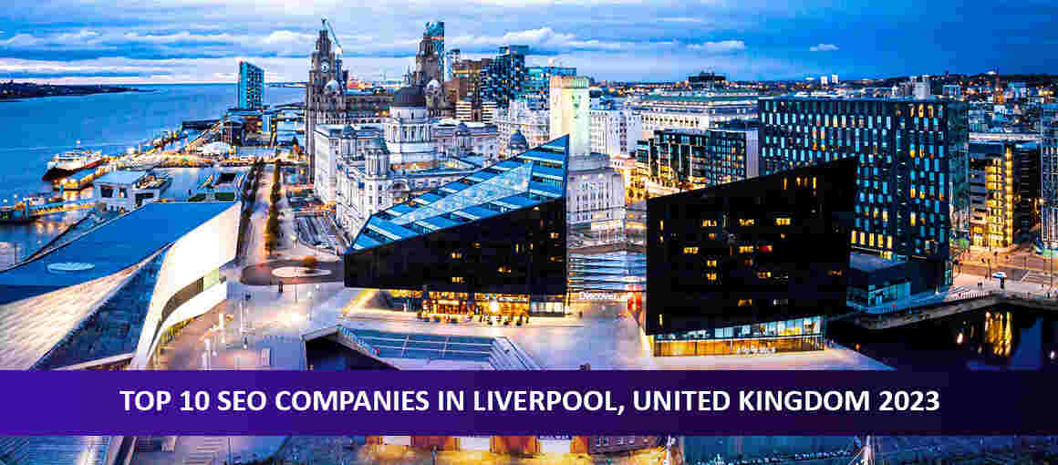 Top 10 SEO Companies in Liverpool, United Kingdom 2023