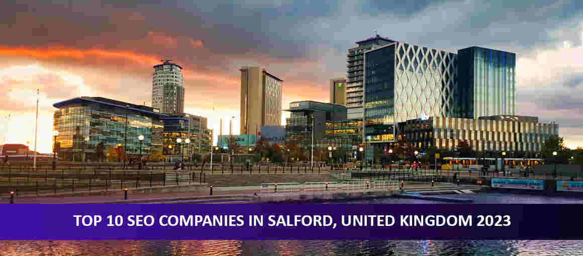 Top 10 SEO Companies in Salford, United Kingdom