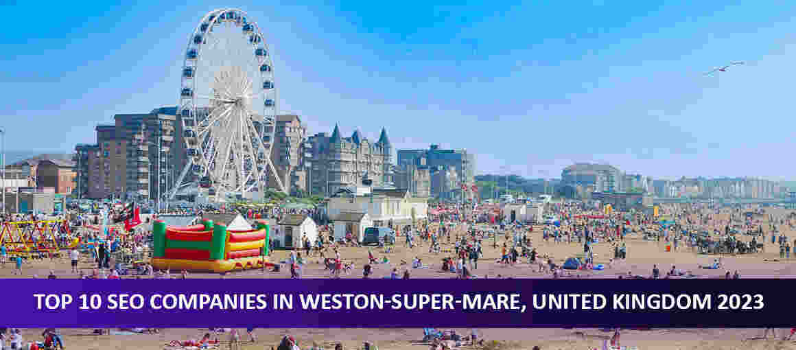 Top 10 SEO Companies in Weston-super-Mare, United Kingdom