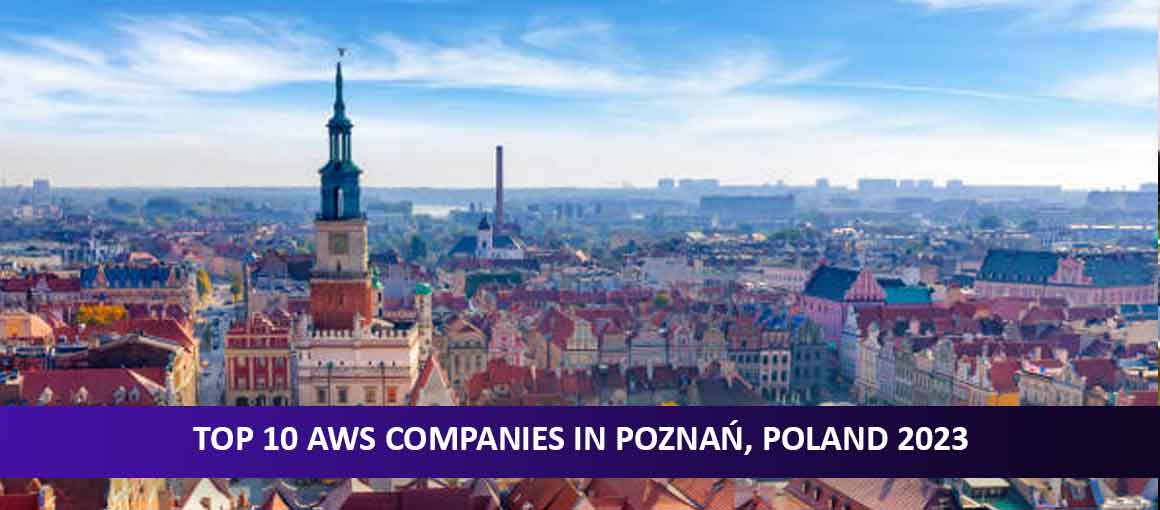Top 10 AWS Companies in Poznań, Poland 2023