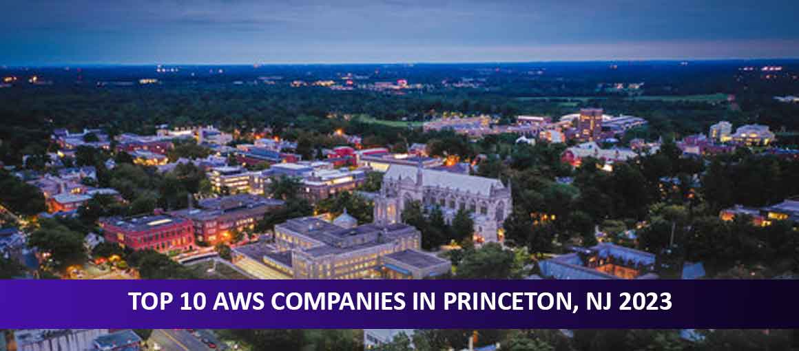 Top 10 AWS Companies in Princeton, NJ 2023