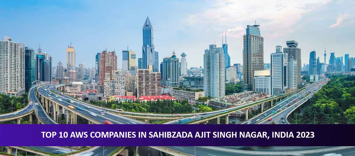 Top 10 AWS Companies in Sahibzada Ajit Singh Nagar, India 2023