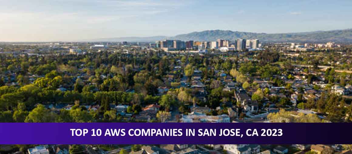Top 10 AWS Companies in San Jose, CA 2023
