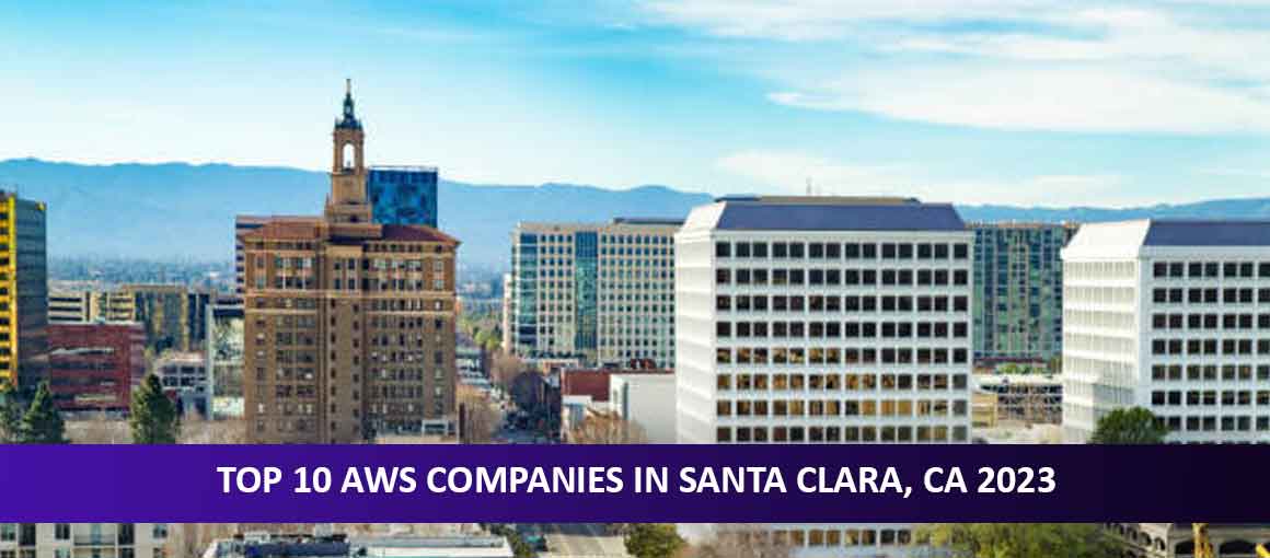 Top 10 AWS Companies in Santa Clara, CA