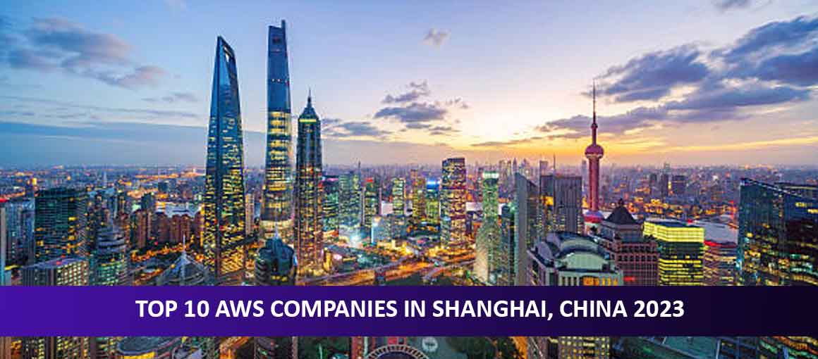 Top 10 AWS Companies in Shanghai, China