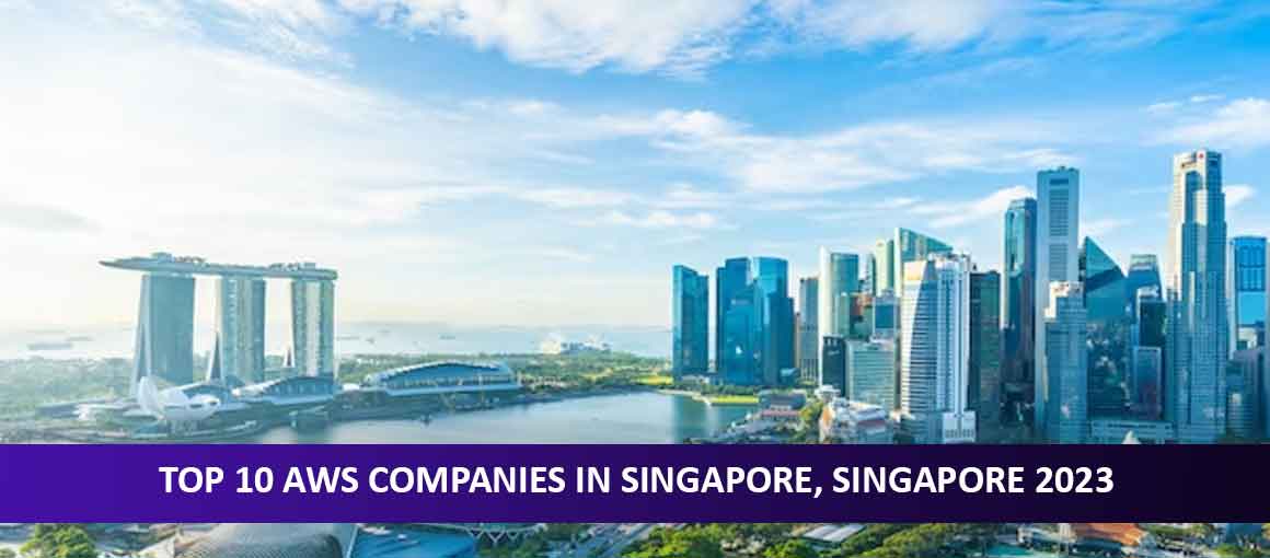Top 10 AWS Companies in Singapore, Singapore 2023