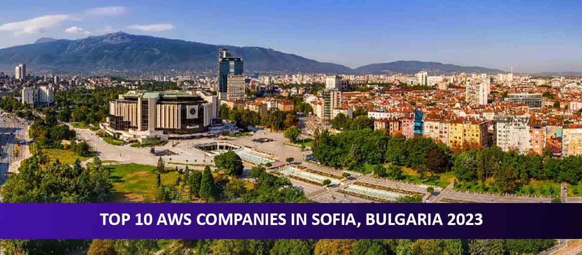Top 10 AWS Companies in Sofia, Bulgaria 2023