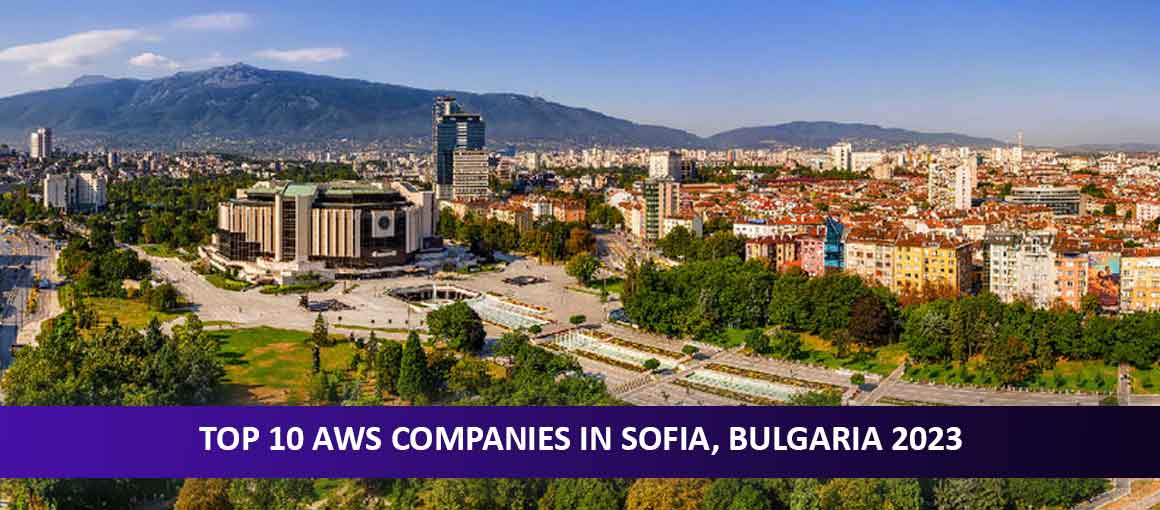 Top 10 AWS Companies in Sofia, Bulgaria