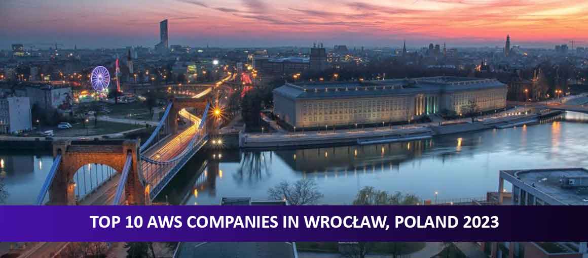 Top 10 AWS Companies in Wrocław, Poland 2023