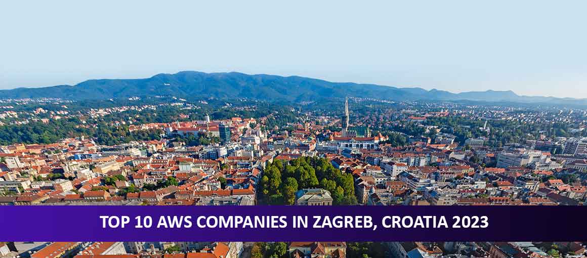 Top 10 AWS Companies in Zagreb, Croatia 2023