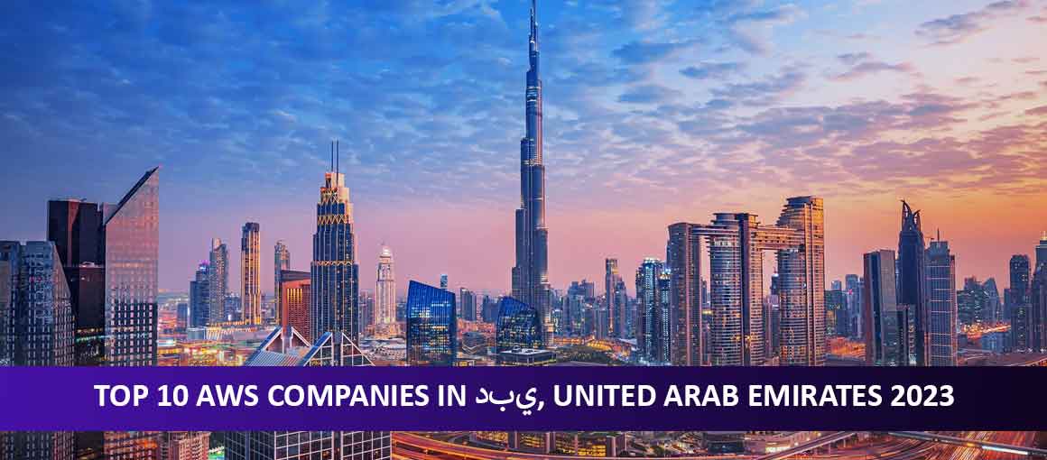 Top 10 AWS Companies in دبي, United Arab Emirates 2023