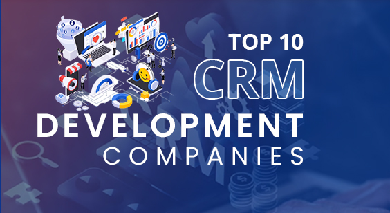 Top 10 CRM Development Companies