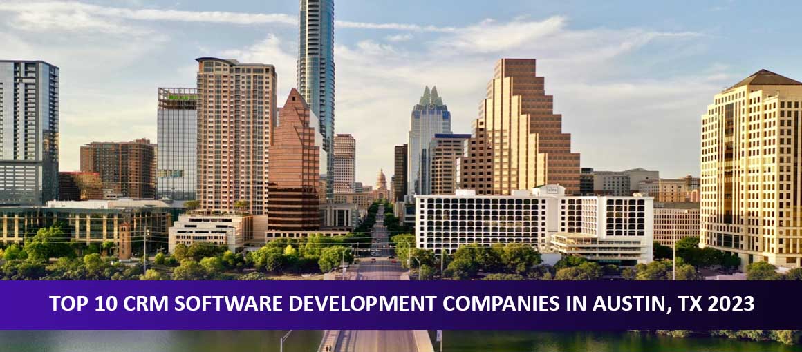 Top 10 CRM Software Development Companies in Austin, TX