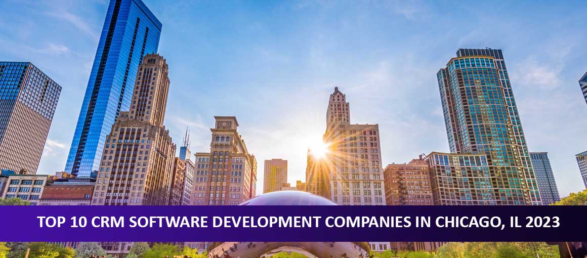 Top 10 CRM Software Development Companies in Chicago, IL