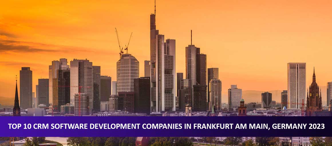 Top 10 CRM Software Development Companies in Frankfurt am Main, Germany 2023