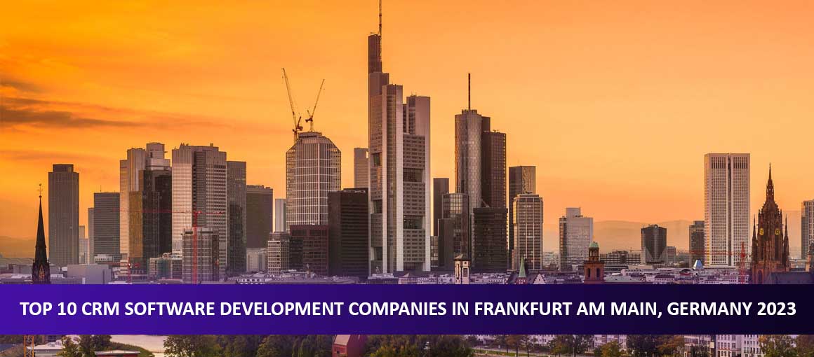 Top 10 CRM Software Development Companies in Frankfurt am Main, Germany