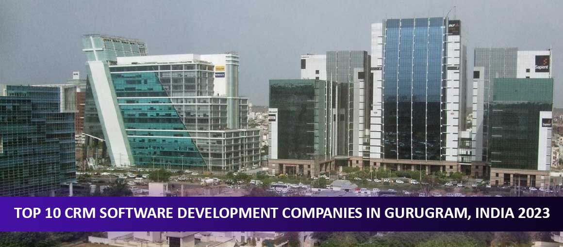 Top 10 CRM Software Development Companies in Gurugram, India 2023