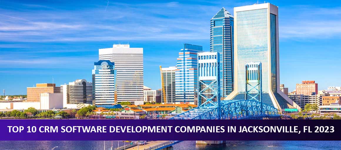Top 10 CRM Software Development Companies in Jacksonville, FL
