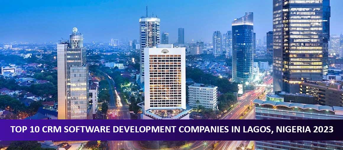 Top 10 CRM Software Development Companies in Lagos, Nigeria 2023