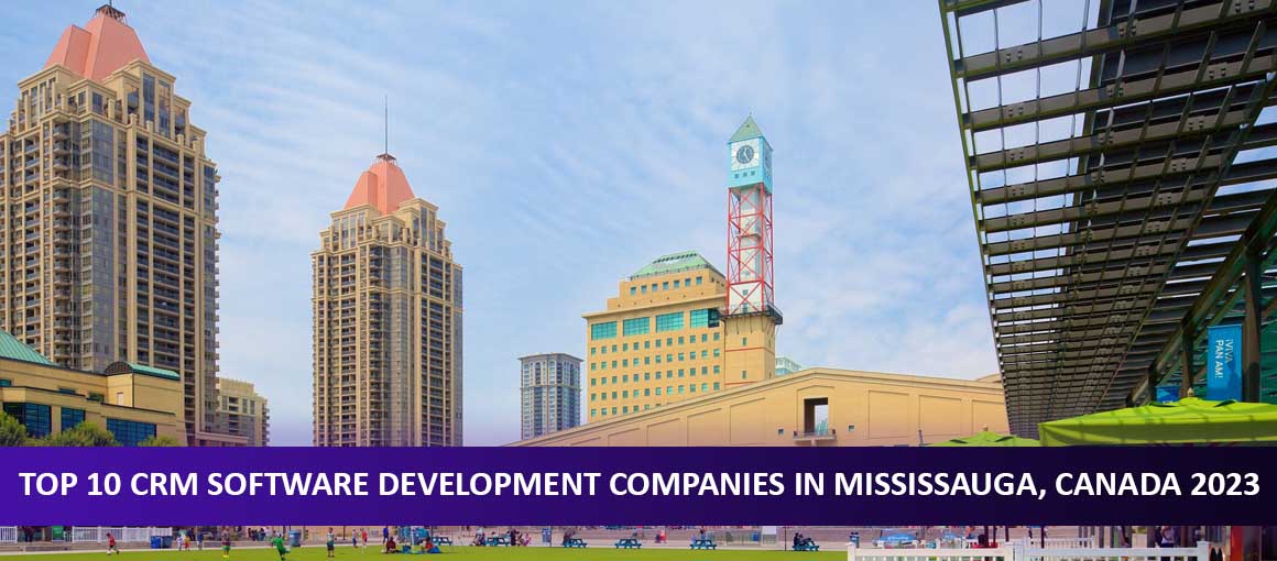 Top 10 CRM Software Development Companies in Mississauga, Canada