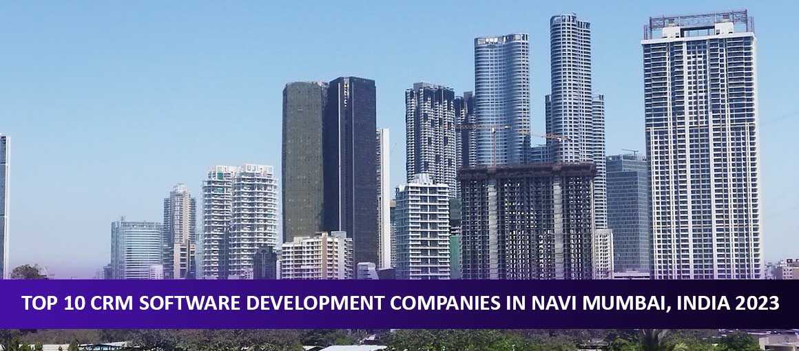 Top 10 CRM Software Development Companies in Navi Mumbai, India