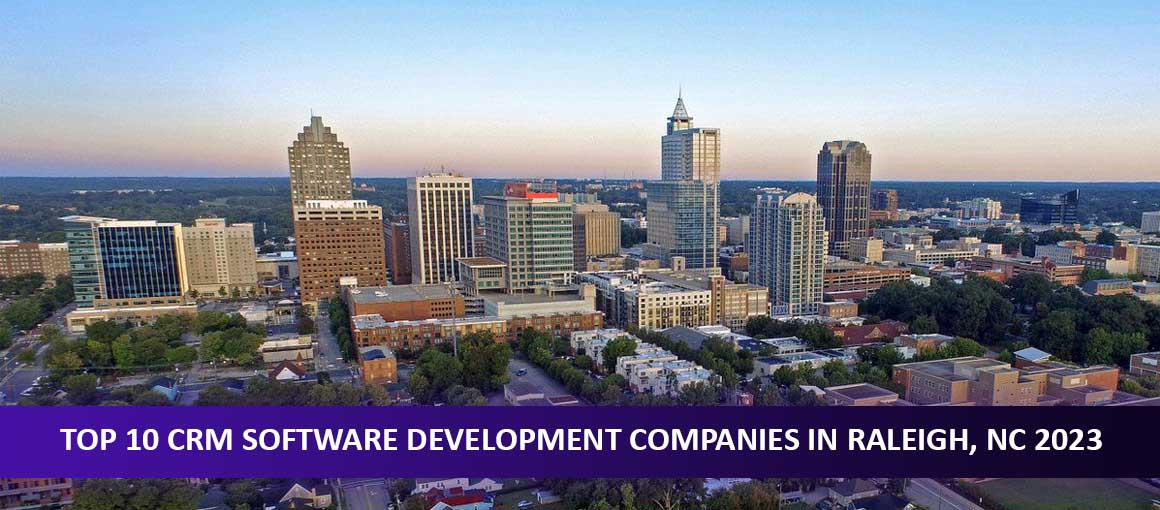 Top 10 CRM Software Development Companies in Raleigh, NC