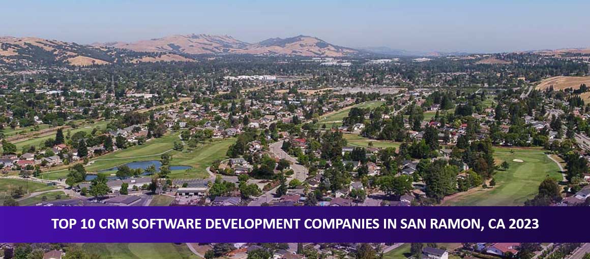 Top 10 CRM Software Development Companies in San Ramon, CA 2023