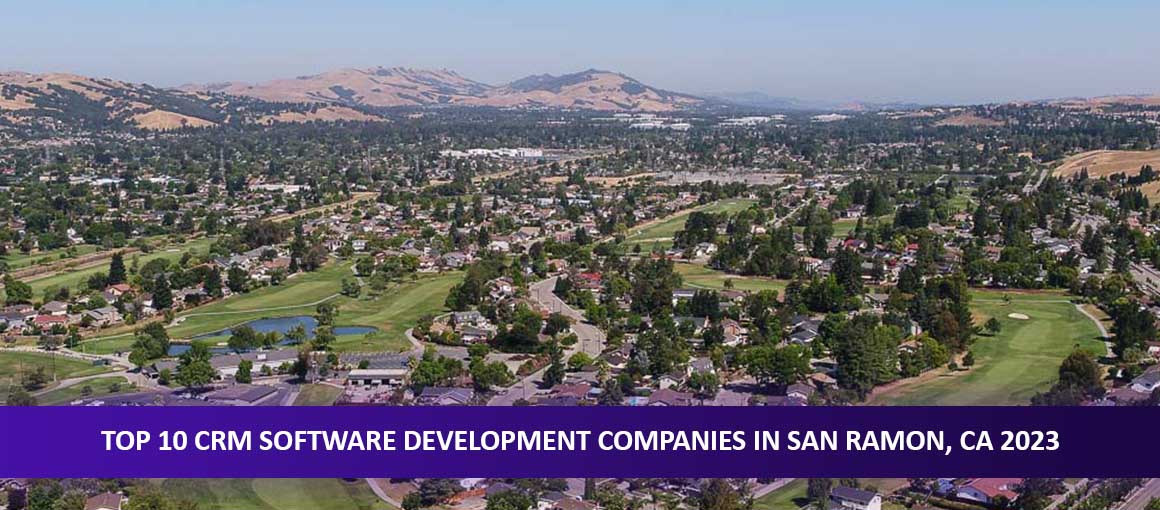 Top 10 CRM Software Development Companies in San Ramon, CA