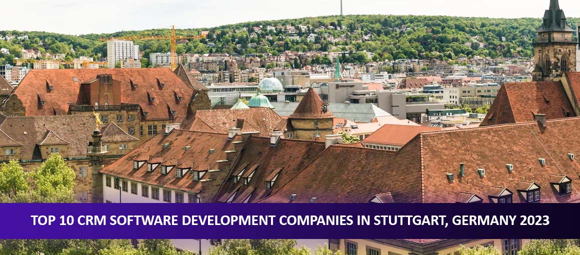 Top 10 CRM Software Development Companies in Stuttgart, Germany 2023