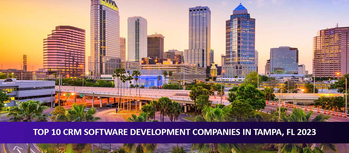 Top 10 CRM Software Development Companies in Tampa, FL 2023